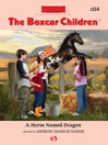 Horse Named Dragon (eBook): Boxcar Children Series, Book 114